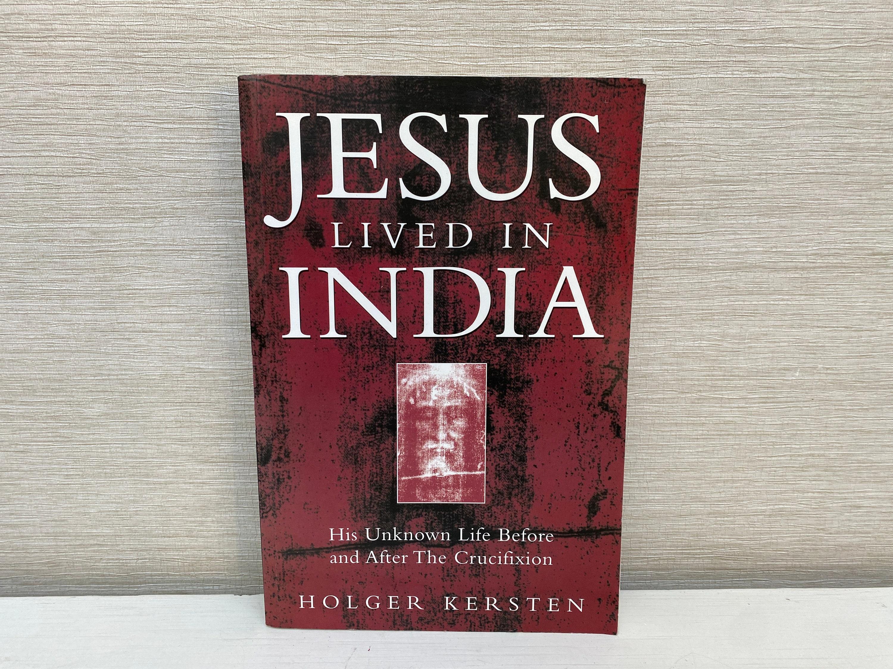 Jésus a vécu en Inde sa vie inconnue avant et après la crucifixion ...
